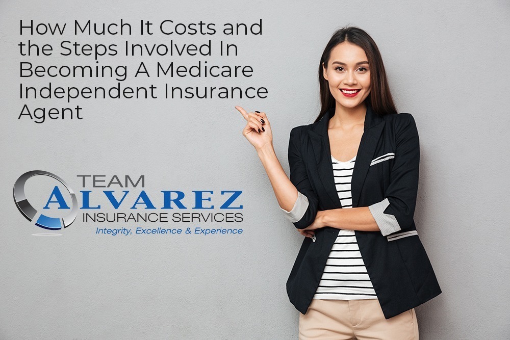How Much it Costs and the Steps Involved in Becoming a Medicare Independent Insurance Agent - Becoming a Medicare Insurance Agent